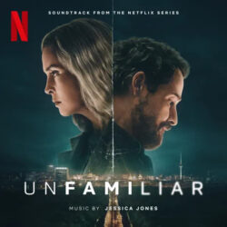 unfamiliar (soundtrack from the netflix series)