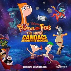 Phineas and Ferb the Movie_ Candace Against the Universe (Soundtrack from the Animated)
