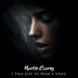 i talk just to hear a voice martin czerny martin czerny