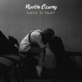 martin czerny until it hurt single 2026 2026 300x300
